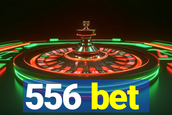 556 bet